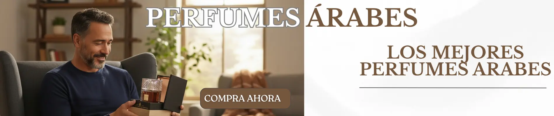 Un hombre sentado en un sofá sonríe mientras sostiene una caja de perfume abierta. El texto dice PERFUMES ÁRABES y LOS MEJORES PERFUMES ÁRABES. COMPRA AHORA sobre fondo claro.